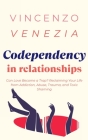Codependecy in Relationships: Can Love Become a Trap? Reclaiming Your Life from Addiction, Abuse, Trauma, and Toxic Shaming Cover Image
