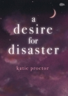 A Desire For Disaster By Katie Proctor Cover Image