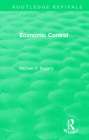 Routledge Revivals: Economic Control (1955) By Michael P. Fogarty Cover Image
