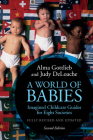 A World of Babies: Imagined Childcare Guides for Eight Societies By Alma Gottlieb, Judy S. Deloache Cover Image
