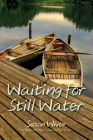 Waiting for Still Water By Susan White Cover Image