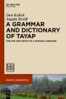 A Grammar and Dictionary of Tayap: The Life and Death of a Papuan Language (Pacific Linguistics [Pl] #661) By Don Kulick, Angela Terrill Cover Image