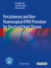 Percutaneous and Non-Fluoroscopical (Pan) Procedure for Structural Heart Disease By Xiangbin Pan, Ziyad M. Hijazi, Horst Sievert Cover Image
