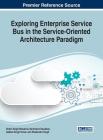 Exploring Enterprise Service Bus in the Service-Oriented Architecture Paradigm By Robin Singh Bhadoria (Editor), Narendra Chaudhari (Editor), Geetam Singh Tomar (Editor) Cover Image