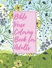Bible Verse Coloring Book for Adults: Inspirational Christian Bible Verses with Relaxing Flower Patterns Cover Image