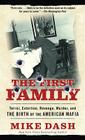 The First Family: Terror, Extortion, Revenge, Murder and The Birth of the American Mafia By Mike Dash Cover Image