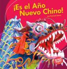 ¡Es El Año Nuevo Chino! (It's Chinese New Year!) By Richard Sebra Cover Image