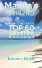 Manila's Beaches: The Capital's Top 60 Seaside Escapes By Terence Doyle Cover Image