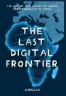 The Last Digital Frontier: The History and Future of Science and Technology in Africa By Brian Asingia, Lellou Brandy (Editor), Lare Brenda (Editor) Cover Image