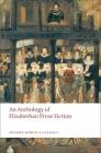 An Anthology of Elizabethan Prose Fiction (Oxford World's Classics) By Paul Salzman (Editor) Cover Image