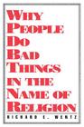 Why People Do Bad Things By Richard E. Wentz Cover Image