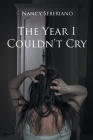 The Year I Couldn't Cry By Nancy Seberiano Cover Image