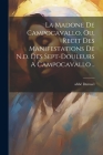 La Madone De Campocavallo, Ou, Recit Des Manifestations De N.d. Des Sept-douleurs A Campocavallo .. By Durosel Abbé Cover Image