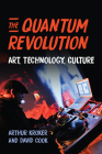 The Quantum Revolution: Art, Technology, Culture (Digital Futures) Cover Image
