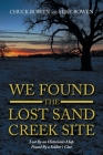 We Found the Lost Sand Creek Site: Lost by an Historian's Map Found by a Soldier's Clue By Chuck Bowen, Mike Bowen Cover Image
