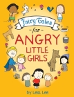 Fairy Tales for Angry Little Girls By Lela Lee Cover Image