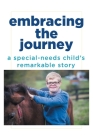 Embracing the Journey: A special-needs child's remarkable story Cover Image