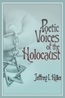 Poetic Voices of the Holocaust By Jeffrey I. Hiller Cover Image