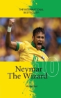 Neymar The Wizard (Football Stars) By Michael Part Cover Image