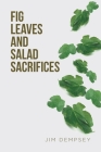 Fig Leaves and Salad Sacrifices Cover Image