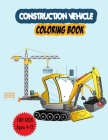 Construction Vehicles Coloring Book: Diggers, Dumpers, Cranes and Trucks for Children By Engineering Coloring Company Cover Image