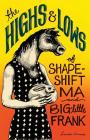 The Highs and Lows of Shapeshift Ma and Big-Little Frank By Frances Cannon Cover Image