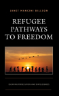 Refugee Pathways to Freedom: Escaping Persecution and Statelessness Cover Image