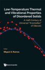 Low-Temperature Thermal and Vibrational Properties of Disordered Solids: A Half-Century of Universal Anomalies of Glasses By Miguel A. Ramos (Editor) Cover Image