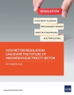 How Better Regulation Can Shape the Future of Indonesia's Electricity Sector By Asian Development Bank Cover Image