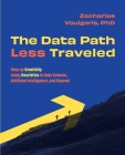 The Data Path Less Traveled: Step up Creativity using Heuristics in Data Science, Artificial Intelligence, and Beyond Cover Image