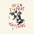 Open Throat By Henry Hoke Cover Image