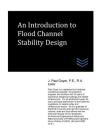 An Introduction to Flood Channel Stability Design By J. Paul Guyer Cover Image