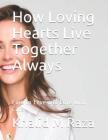 How Loving Hearts Live Together Always: Care to Love and Love with Care Cover Image