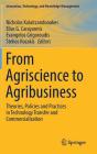 From Agriscience to Agribusiness: Theories, Policies and Practices in Technology Transfer and Commercialization (Innovation) Cover Image