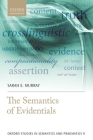 The Semantics of Evidentials (Oxford Studies in Semantics and Pragmatics) By Sarah E. Murray Cover Image