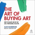 The Art of Buying Art: How to Evaluate and Buy Art Like a Professional Collector Cover Image