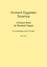 Ancient Egyptian Science: A Source Book. Volume I: Knowledge and Order. Tome Two. By Marshall Clagett Cover Image