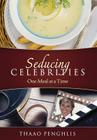 Seducing Celebrities One Meal at a Time By Thaao Penghlis Cover Image