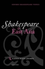 Shakespeare and East Asia (Oxford Shakespeare Topics) By Alexa Alice Joubin Cover Image