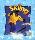Skiing in Action (Sports in Action) By John Crossingham, Bobbie Kalman Cover Image