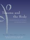 Trauma and the Body: A Sensorimotor Approach to Psychotherapy (Norton Series on Interpersonal Neurobiology) By Kekuni Minton, Ph.D., Pat Ogden, Ph.D., Clare Pain, M.D., Daniel J. Siegel, M.D. (Foreword by), Bessel van der Kolk, M.D. (Foreword by) Cover Image