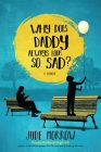Why Does Daddy Always Look So Sad? By Jude Morrow Cover Image