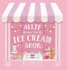Allie and the Ice Cream Shop By Iann Ivy, Sasa Khalisa (Illustrator) Cover Image