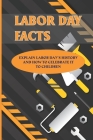 Labor Day Facts: Explain Labor Day's History And How To Celebrate It To Children: International Workers Day Cover Image