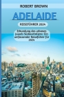 Adelaide Reiseführer 2024: Erkundung des urbanen Juwels Südaustraliens: Ein umfassender Reiseführer für 2024 Cover Image