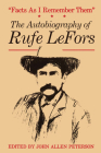 Facts as I Remember Them: The Autobiography of Rufe LeFors (M. K. Brown Range Life Series) By Rufe LeFors, John Allen Peterson (Editor) Cover Image
