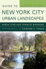 Guide to New York City Urban Landscapes By Robin Lynn, Francis Morrone, Edward A. Toran (By (photographer)), Pete Hamill (Foreword by) Cover Image
