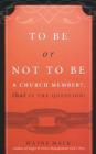To Be or Not to Be a Church Member By Wayne Mack Cover Image