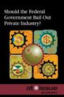 AI: Shld Gov Bail Out PR Ind-P (At Issue) By David M. Haugen (Editor) Cover Image