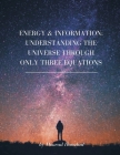 Energy & Information: Understanding the Universe through only three equations By Mourad Hamdan Cover Image